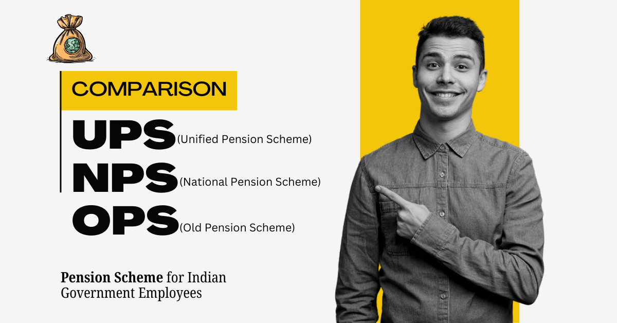 Comparison UPS vs NPS vs OPS Pension Scheme for Indian Government Employees