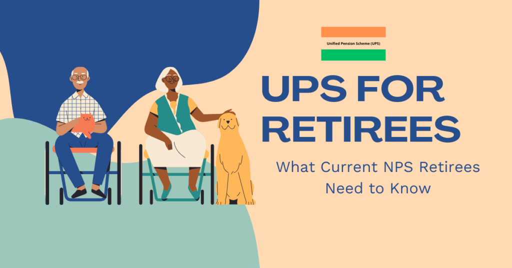 UPS for Retirees - What Current NPS Retirees Need to Know Unified Pension Scheme India